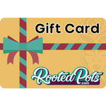 Gift Card - Rooted Pots